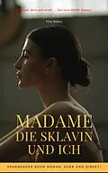 E-Book (epub) Madame die Sklavin und ich von Tilia Rebus
