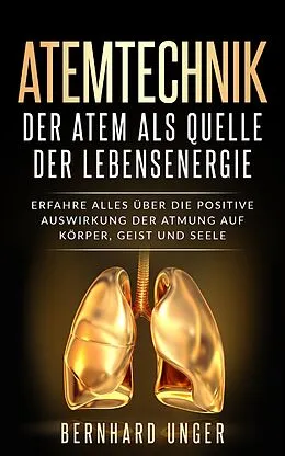 E-Book (epub) Atemtechnik-Der Atem als Quelle der Lebensenergie von Bernhard Unger