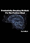 E-Book (epub) Productivity Boosting Methods; For The Positive Mind von Sadiq.A