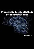 E-Book (epub) Productivity Boosting Methods; For The Positive Mind von Sadiq.A