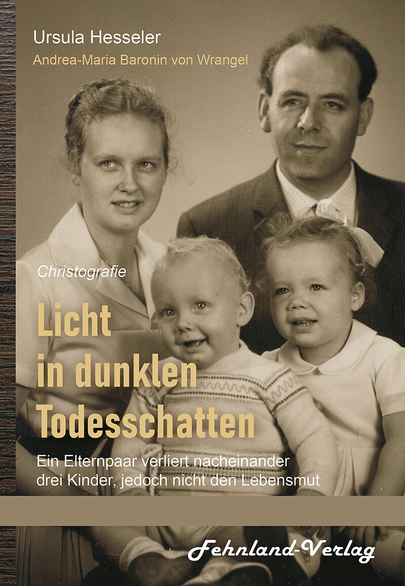 Licht in dunklen Todesschatten  Ein Elternpaar verliert nacheinander drei Kinder, jedoch nicht den Lebensmut