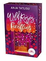 Kartonierter Einband Wild Roses & Fireflies von Anja Tatlisu