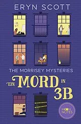 Kartonierter Einband The Morrisey Mysteries 1. Ein Mord in 3B von Eryn Scott