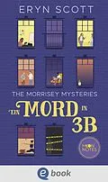 E-Book (epub) The Morrisey Mysteries 1. Ein Mord in 3B von Eryn Scott