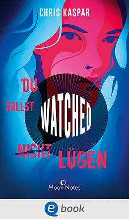 E-Book (epub) Watched. Du sollst (nicht) lügen von Chris Kaspar