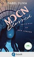 E-Book (epub) Witches of New London 2. Moonblessed von Isabel Clivia