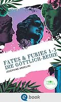 E-Book (epub) Fates & Furies 1-3. Die Göttlich-Reihe von Josephine Angelini