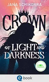 E-Book (epub) Crown of Light and Darkness von Jana Schikorra