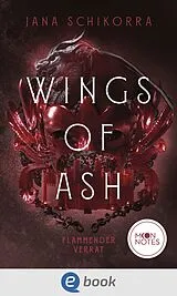 E-Book (epub) Wings of Ash 2. Flammender Verrat von Jana Schikorra