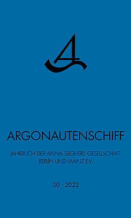 Kartonierter Einband Argonautenschiff 30/2022 von Anna-Seghers-Gesellschaft Berlin und Mainz e.V.