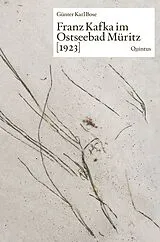 Fester Einband Franz Kafka im Ostseebad Müritz [1923] von Günter Karl Bose