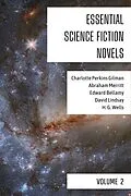 E-Book (epub) Essential Science Fiction Novels - Volume 2 von Charlotte Perkins Gilman, Abraham Merritt, Edward Bellamy