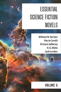 E-Book (epub) Essential Science Fiction Novels - Volume 6 von William N. Harben, Marie Corelli, Richard Jefferies
