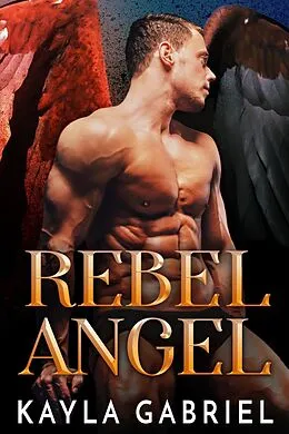 E-Book (epub) Rebel Angel von Kayla Gabriel