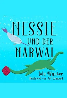 E-Book (epub) Nessie und der Narwal von Isla Wynter