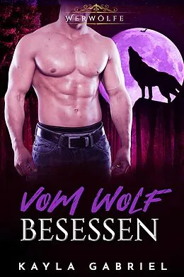 E-Book (epub) Vom Wolf besessen von Kayla Gabriel