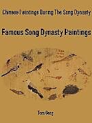 eBook (epub) Chinese Paintings During The Song Dynasty de Tom Geng