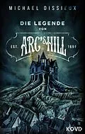 E-Book (epub) Die Legende von Arc's Hill von Michael Dissieux