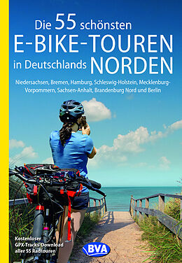 Kartonierter Einband Die 55 schönsten E-Bike-Touren in Deutschlands Norden von Oliver Kockskämper