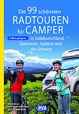 Kartonierter Einband Die 99 schönsten Radtouren für Camper in Süddeutschland, Österreich, Südtirol und der Schweiz von 