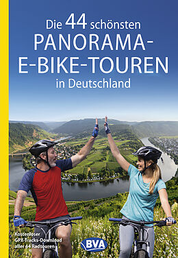 Kartonierter Einband Die 44 schönsten Panorama-E-Bike-Touren in Deutschland von 