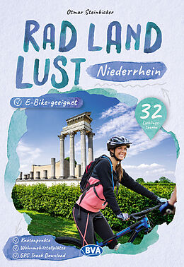 Kartonierter Einband Niederrhein RadLandLust, 32 Lieblingstouren, E-Bike-geeignet mit Knotenpunkten und Wohnmobilstellplätze von Otmar Steinbicker