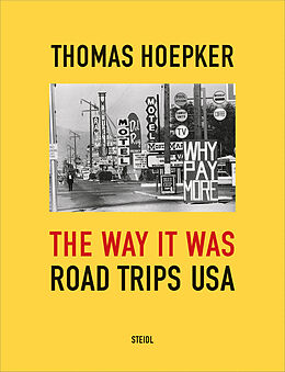 Fester Einband The Way it was. Road Trips USA von Thomas Hoepker