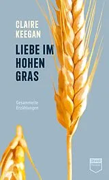 Kartonierter Einband Liebe im hohen Gras (Steidl Pocket) von Claire Keegan