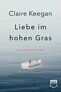 E-Book (epub) Liebe im hohen Gras von Claire Keegan