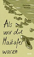 E-Book (epub) Als wir die Maikäfer waren von Christoph Heubner