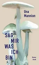 Fester Einband Sag mir, was ich bin von Una Mannion