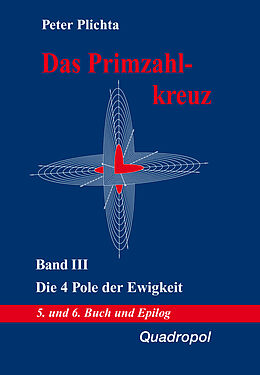 Fester Einband Das Primzahlkreuz / Das Primzahlkreuz  Band III von Peter Plichta