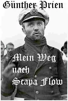 E-Book (epub) Günther Prien - Mein Weg nach Scapa Flow von 