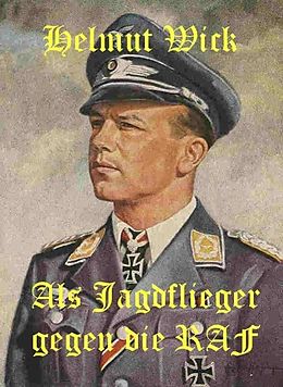 E-Book (epub) Helmut Wick - Als Jagdflieger gegen die RAF von 