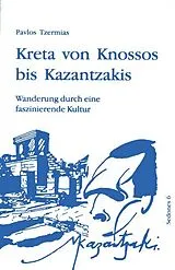 Kartonierter Einband Kreta von Knossos bis Kazantzakis von Pavlos Tzermias