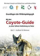Kartonierter Einband Handbuch für Mentoren / Mit dem Coyote-Guide zu einer tieferen Verbindung zur Natur von Jon Young, Ellen Haas, Evan McGown
