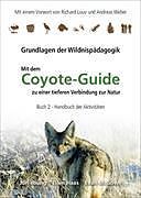 Kartonierter Einband Handbuch der Aktivitäten / Coyote Guide - Grundlagen der Wildnispädagogik von Jon Young, Ellen Haas, Evan McGown