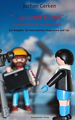 E-Book (epub) "... und bitte!" Erfolgreich Beiträge für's Fernsehen drehen. von Jochen Gerken