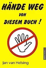 Fester Einband Hände weg von diesem Buch! von Jan van Helsing, Jan Udo Holey
