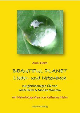 Geheftet Beautiful Planet Lieder- und Notenbuch von Amei Helm