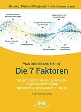 Kartonierter Einband (Kt) Die 7 Faktoren - Was uns krank macht von Dietrich Klinghardt, Dr. med., Ulrike Simona Grosch