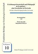 Kartonierter Einband Erziehungswissenschaft und Pädagogik in Frankfurt - eine Geschichte in Portraits von Micha Brumlik, Benjamin Ortmeyer