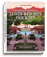Kartonierter Einband Die 100 aussergewöhnlichsten Luxus-Resorts der Welt von Steven B Stern