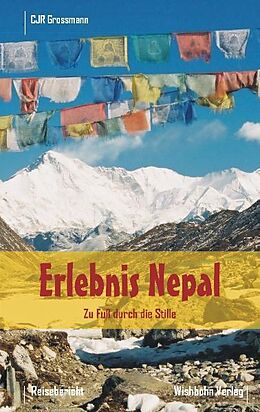 Kartonierter Einband Erlebnis Nepal - Zu Fuss durch die Stille von Ralf Grossmann