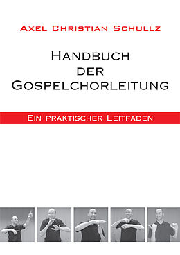 Kartonierter Einband (Kt) Handbuch der Gospelchorleitung von Axel Christian Schullz