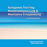 Audio CD (CD/SACD) Autogenes Training, Muskelentspannung & Meditative Entspannung zum Kennenlernen! von Henrik Brandt, Steffen Grose