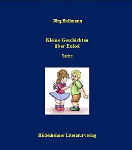 E-Book (epub) Kleine Geschichten über Enkel und andere Lichtblicke des Lebens von Jörg Hellmann