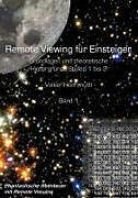 Remote Viewing für Einsteiger. Grundlagen und theoretische Hintergründe Stufen 1 bis 3 Einführungsbroschüre Band1