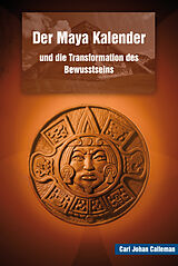 Kartonierter Einband Der Maya Kalender und die Transformation des Bewusstseins von Carl J Calleman