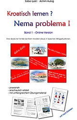 E-Book (pdf) Kroatisch lernen? Nema problema! - Band 1 von Joachim Hubig, Saba Ljusic